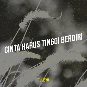 Cinta Harus Tinggi Berdiri