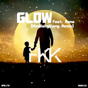 Glow（Feat. Rana) (HimKiangKiang Remix)