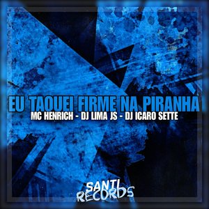 Eu Taquei Firme na Piranha