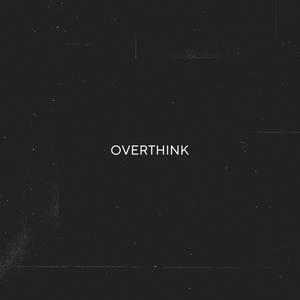 OVERTHINK