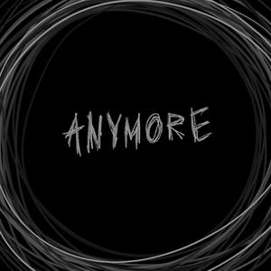Anymore