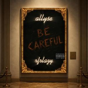 BE CAREFUL (feat. Allyse)