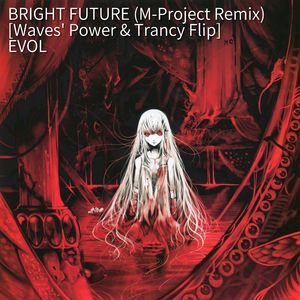 BRIGHT FUTURE (M-Project Remix) [Waves' Flip]