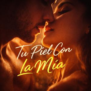 Tu piel con la mia