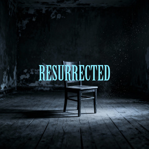 Resurrected
