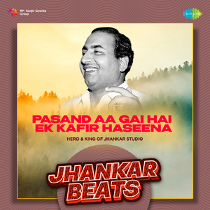 Pasand Aa Gai Hai Ek Kafir Haseena - Jhankar Beats