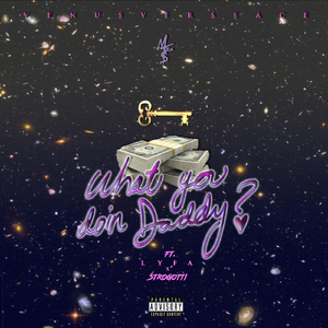 What You Doin' Daddy? (feat. L.Y.F.A & Strogotti)