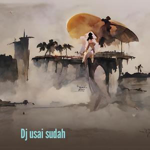Dj Usai Sudah