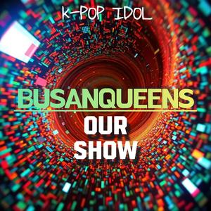 Our SHOW (feat. BUSANQUEENS)