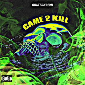 CAME 2 KILL