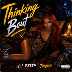 Thinking Bout (feat. JAQUAE)