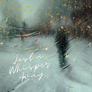 Just a Whisper Away