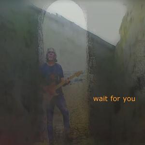 Wait For You