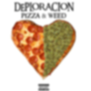 Deploración (Pizza&Weed).