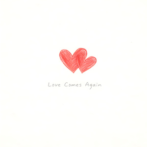 Love Comes Again