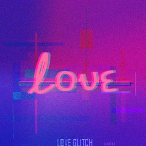 LOVE GLITCH (Inst.)