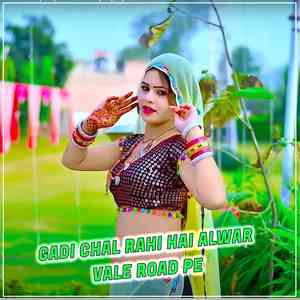 Gadi Chal Rahi Hai Alwar Vale Road Pe