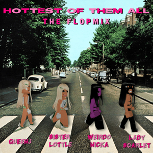 Hottest Of Them All (feat. Sister Lottle, Weirdo_Nicka & Lady Scarlet) (The Flop Mix)