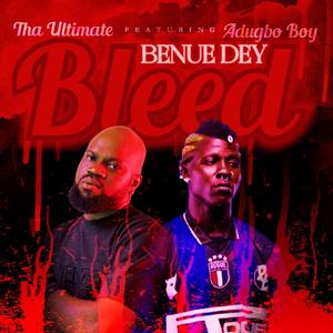 Benue Dey Bleed (feat. Adugbo Boy)