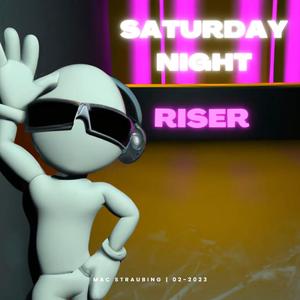 Saturday Night Riser