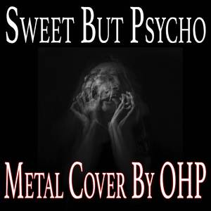 Sweet But Psycho (Metal Cover)