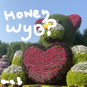 Honey, Where Have You Been?