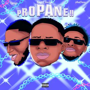 Propane (feat. KayLL Unvrse & AceDave)