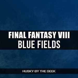 Blue Fields (From "Final Fantasy VIII") (Rock Version)