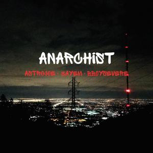ANARCHIST (feat. 3AYEM & B-BOY SEVERE)