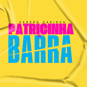 PATRICINHA DA BARRA (Versão Carioca)