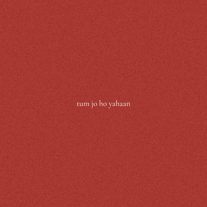 Tum Jo Ho Yahaan (from 'NOT A STUDIO SESSION')