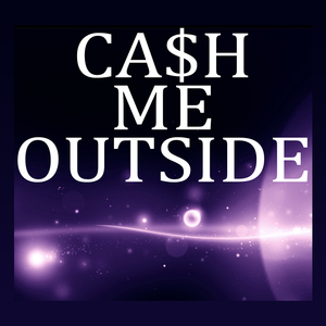Cash Me Outside (Remix)