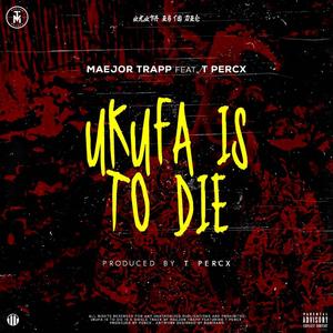 Ukufa is to die (feat. T-Percx)