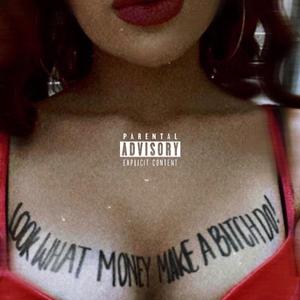 Look What Money Make A ***** Do