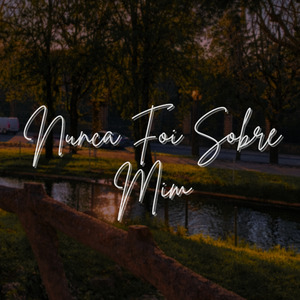 Nunca Foi Sobre Mim