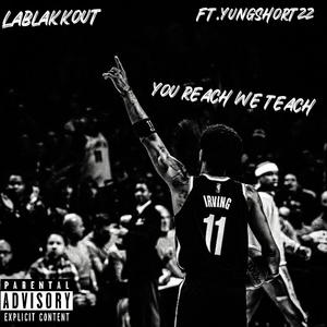 You Reach We Teach (feat. Yungshortzz)
