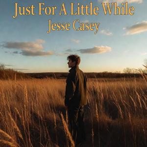 Just For A Little While