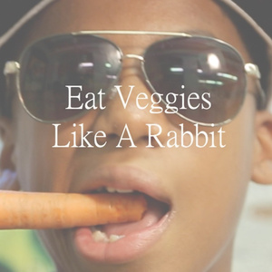Eat Veggies Like a Rabbit