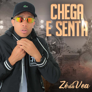 Chega e Senta (feat. Zé da Vea)