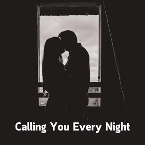 Calling You Every Night
