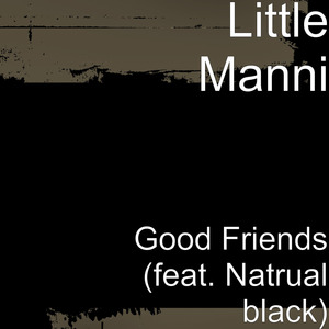 Good Friends (feat. Natrual Black)