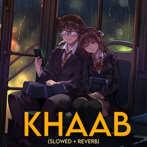 Khaab (Slowed + Reverb)