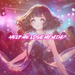 Help Me Lose My Mind (Nightcore)