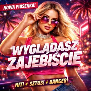 WYGLADASZ ZAJEBISCIE