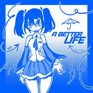 A Better Life (feat. Hatsune Miku)