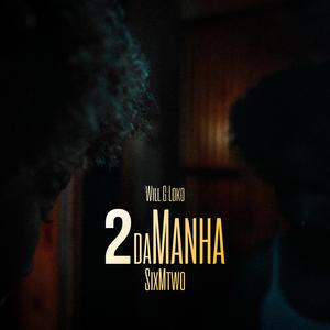 2 da Manha (feat. SixMtwo)