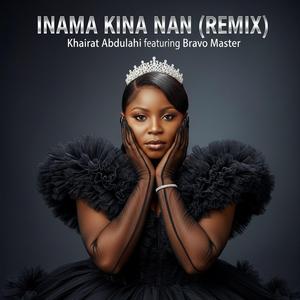 Inama Kina Nan (feat. Bravo Master) (Remix)