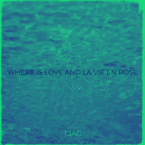 Where Is Love and La Vie En Rose