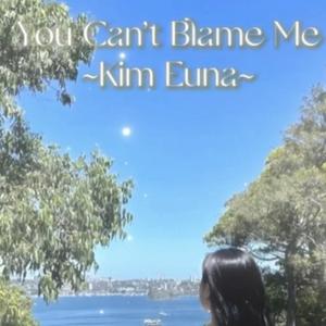 You Can’t Blame Me