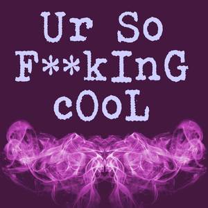 Ur So F**kInG cOoL (Originally Performed by Tones and I) [Instrumental]